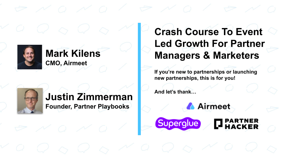 Crash Course To Event Led Growth For Partner Managers & Marketers (w/ Mark Kilens)